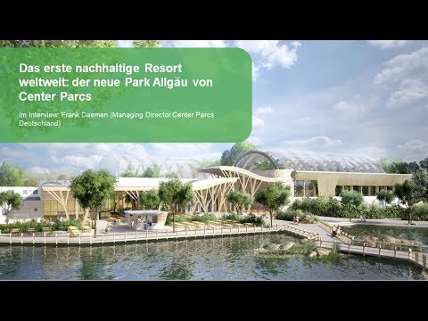 Das erste nachhaltige Resort mit DGNB-Vorzertifikat – Video Center Parcs Allgäu